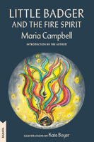 Little Badger and the Fire Spirit: Kanata Classics Edition 0771023502 Book Cover