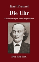 Die Uhr: Aufzeichnungen eines Hagestolzen 3743729431 Book Cover