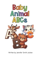 Baby Animals ABCs: ABC Book of Baby Animals for Toddlers - An Alphabet Book for Young Children, Toddlers and Babies B0CRB1KDBB Book Cover