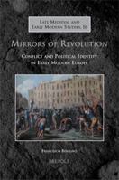 Mirrors of Revolution: Conflict and Political Identity in Early Modern Europe 250352897X Book Cover