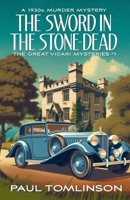 The Sword in the Stone-Dead: A 1930s Murder Mystery 1532707851 Book Cover