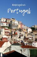 Reisetagebuch Portugal: Reiseerlebnisse in Portugal festhalten auf 100 Seiten - Soft Cover gl�nzend - Handliches DIN A5 - innen liniert - Reisenotizen 1078028559 Book Cover