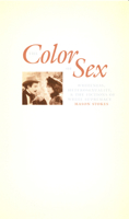 The Color of Sex : Whiteness, Heterosexuality, and the Fictions of White Supremacy 0822326205 Book Cover