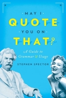 May I Quote You On That? An Essential Guide for Students and Writers 0190215283 Book Cover