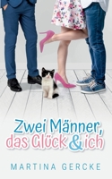 Zwei Männer, das Glück und ich (German Edition) 3750400563 Book Cover