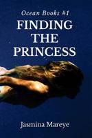 Finding The Princess: A Mermaid Fantasy Story 1537770772 Book Cover