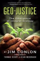 Geo-Justice: The Emergence of Integral Ecology 0996438726 Book Cover