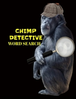 Chimp Detective Word Search B08ZB91KWS Book Cover