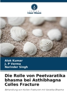 Die Rolle von Peetvaratika bhasma bei Asthibhagna Colles Fracture (German Edition) 6207740556 Book Cover