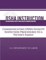 OSHA Instruction: Communicating OSHA Fatality Inspection Procedures to a Victim's Family 1512333123 Book Cover