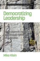 Democratizing Leadership: Counter-Hegemonic Democracy in Organizations, Institutions, and Communities 1681233339 Book Cover