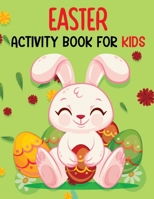 Easter Activity Book For Kids: Easy Guided & Fun Activity Book For Kids 1-4, 2-5, 3-5, 4-8, 6-12, 8-12 With Easter Theme Coloring Pages, dot to dot, trace and color, copy the picture, dot markers, cut B09SYBRNPJ Book Cover