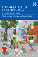 Play and Health in Childhood: A Rights-Based Approach 1032316292 Book Cover