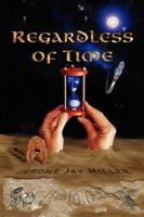 Regardless of Time 1583851941 Book Cover