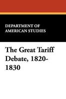 The Great Tariff Debate, 1820-1830 1434451631 Book Cover