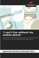 'I can't live without my mobile phone' 6208060044 Book Cover
