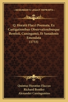 Q. Horatii Flacci Poemata, Ex Castigationibus Observationibusque Bentleii, Cuningamii, Et Sanadonis Emendata (1733) 1165923300 Book Cover