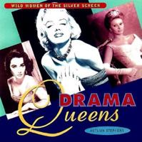 Drama Queens: Wild Women of the Silver Screen 1573241369 Book Cover