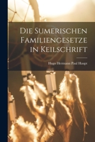 Die Sumerischen Familiengesetze in Keilschrift 1017319367 Book Cover