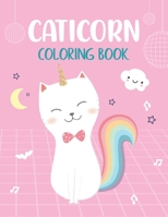 Caticorn Coloring Book: For Kids Ages 4-8 Who Loved Unicorn, Cat And Magic B08Z2JWQ9H Book Cover