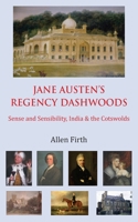Jane Austen's Regency Dashwoods: Sense and Sensibility, India & the Cotswolds 1786236400 Book Cover