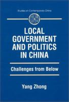 Local Government and Politics in China: Challenges from Below 076561118X Book Cover