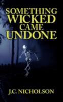 Something Wicked Came Undone 1434373762 Book Cover