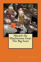 Miracle the Mischievous Goat: The Big Scare 1539326519 Book Cover