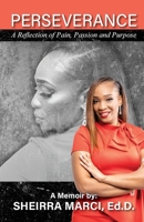 Perseverance: A Reflection of Pain, Passion and Purpose 0999848968 Book Cover