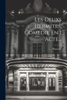 Les Deuxs Hermites, Comedie En 1 Acte... 0341589152 Book Cover