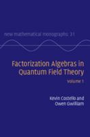 Factorization Algebras in Quantum Field Theory: Volume 1 1107163102 Book Cover