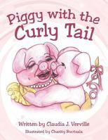 Piggy with the Curly Tail 1481712705 Book Cover