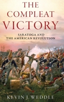 The Compleat Victory: Saratoga and the American Revolution 0195331400 Book Cover