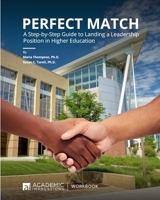 Perfect Match: A Step-by-Step Guide to Landing a Leadership Position in Higher Education 1948658232 Book Cover