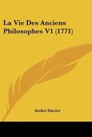 La Vie Des Anciens Philosophes V1 (1771) 1104647117 Book Cover