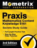 Praxis Mathematics Content Knowledge 5161 Secrets Study Guide: Full-Length Practice Test, Step-by-Step Video Tutorials: [3rd Edition] 1516719239 Book Cover