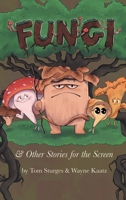 Fungi & Other Stories for the Screen B0H1Z4BQXD Book Cover