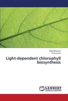 Light-dependent chlorophyll biosynthesis 3659415359 Book Cover