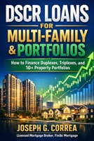 DSCR Loans for Multi-Family & Portfolios: How to Finance Duplexes, Triplexes, and 10+ Property Portfolios (The Investor Mortgage Wealth) B0GLHJP1RV Book Cover