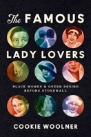 The Famous Lady Lovers: Black Women and Queer Desire before Stonewall 146967548X Book Cover