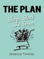 The Plan. Shop, Stock and Serve. 1450299598 Book Cover