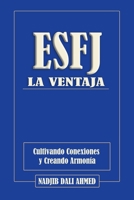 La Ventaja ESFJ: Cultivando Conexiones y Creando Armonía (LA VENTAJA MBTI) (Spanish Edition) B0G3Y2KS85 Book Cover