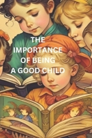 The Importance of Being a Good Child B0CJLCXMLC Book Cover