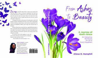 From Ashes to Beauty: A Journey of God's Grace, An Interactive Workbook for All of God's Daughters 1734472502 Book Cover