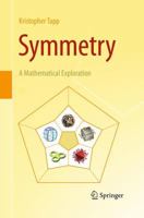 Symmetry: A Mathematical Exploration 1461402980 Book Cover