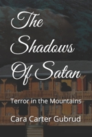 The Shadows Of Satan: Terror in the Mountains B09XBS7RPX Book Cover