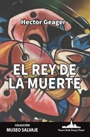 El Rey de la Muerte (COLECCIÓN MUSEO SALVAJE) (Spanish Edition) 1958001864 Book Cover