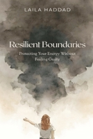 Resilient Boundaries: Protecting Your Energy Without Feeling Guilty 9374121832 Book Cover