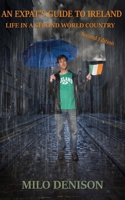 An Expat's Guide to Ireland: Life in a Second World Country 173244790X Book Cover
