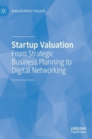 Startup Valuation: From Strategic Business Planning to Digital Networking 3030716104 Book Cover